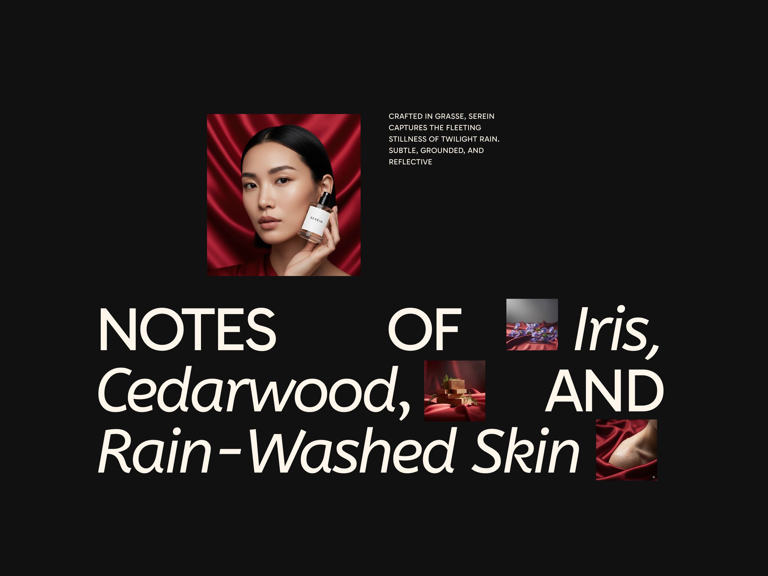 Black scent-notes section: a woman in red holding the Serein bottle beside grounded copy, above a large mixed upright-and-italic headline reading notes of iris, cedarwood, and rain-washed skin, punctuated by small inset images of iris petals, stacked cedar blocks, and dewy skin on red silk.