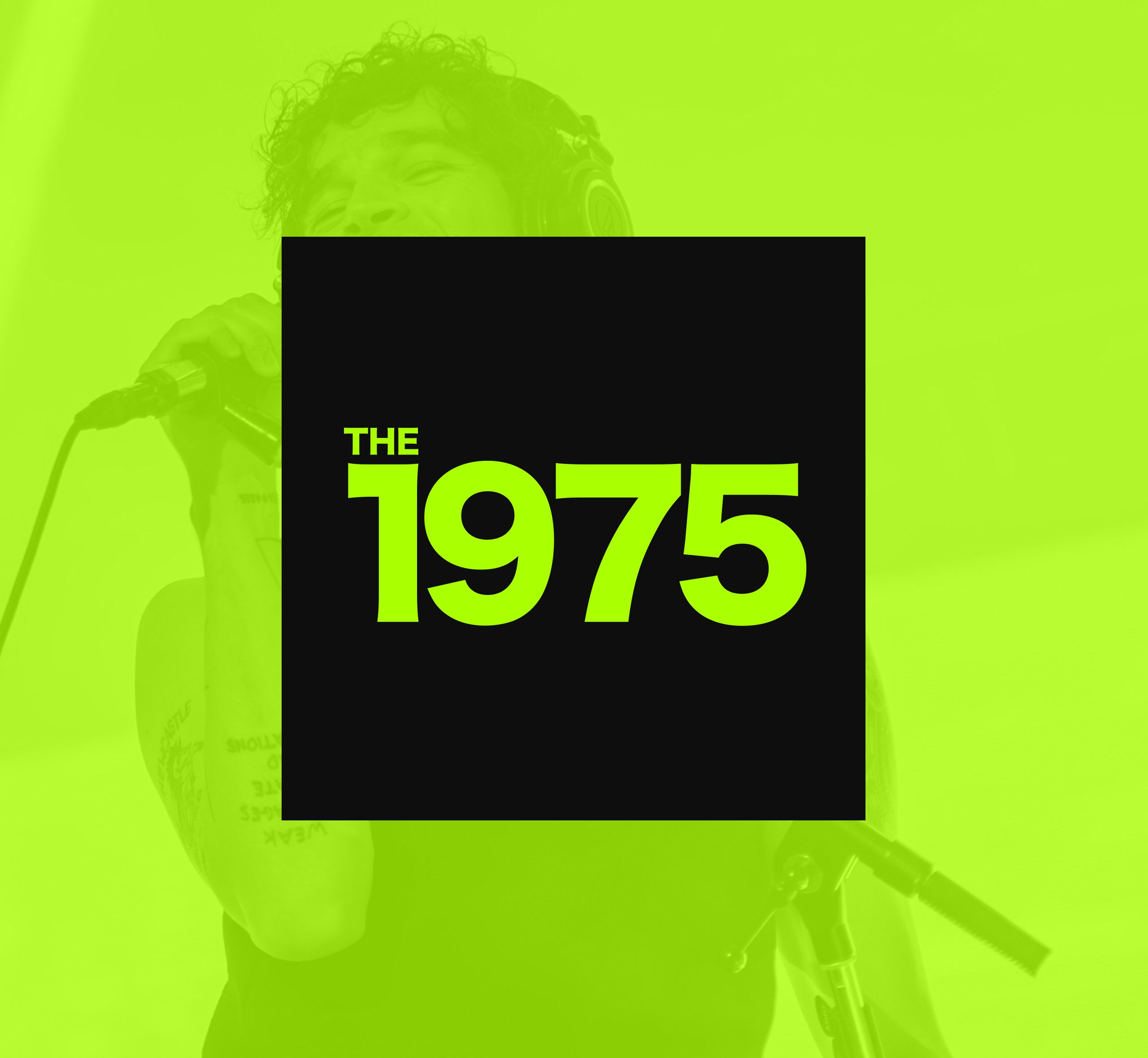 Lime-duotone photo of the singer performing at a mic, centered behind a black square holding the lime THE 1975 wordmark.